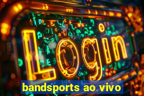 bandsports ao vivo